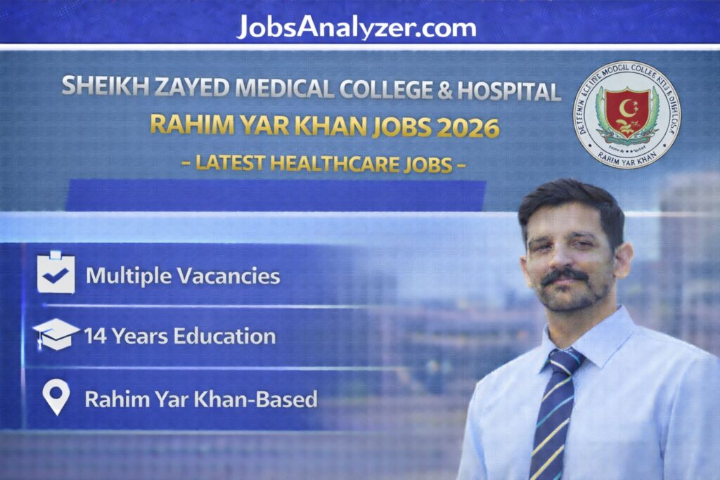 Sheikh Zayed Medical College & Hospital Rahim Yar Khan Jobs 2026 | JobsAnalyzer.com