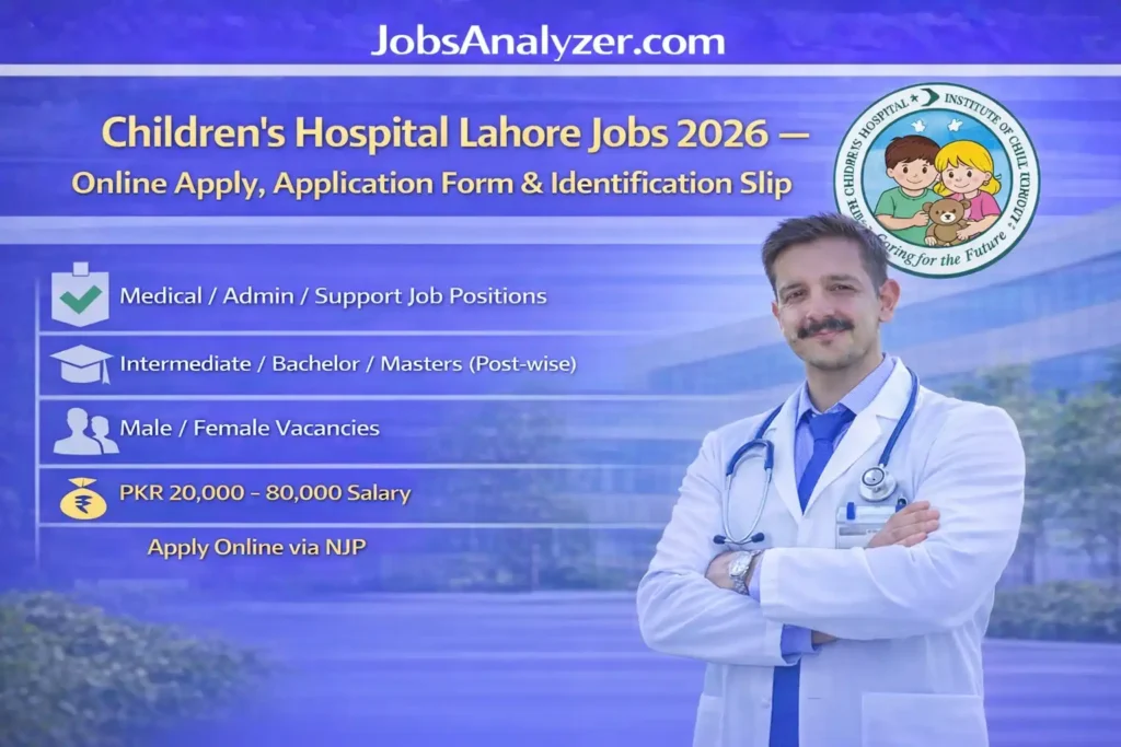 Children’s Hospital Lahore Jobs 2026 | JobsAnalyzer.com