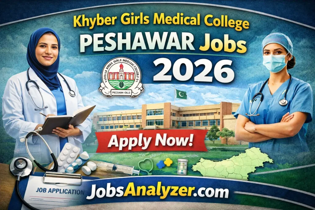 Khyber Girls Medical College Peshawar Jobs 2026